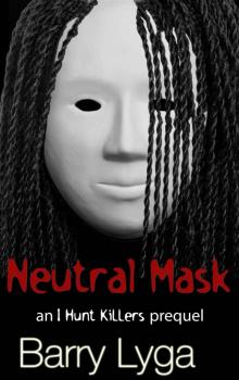 Neutral Mask: an I Hunt Killers prequel Neutral Mask: an I Hunt Killers prequel