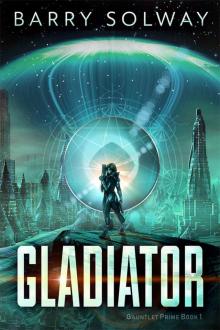 Gladiator (Gauntlet Prime Book 1) Gladiator (Gauntlet Prime Book 1)