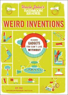 Uncle John’s Bathroom Reader Weird Inventions