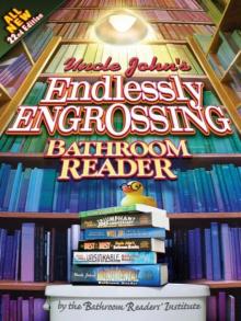 Uncle John's Endlessly Engrossing Bathroom Reader Uncle John's Endlessly Engrossing Bathroom Reader