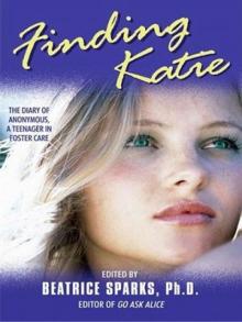 Finding Katie: The Diary of Anonymous, a Teenager in Foster Care Finding Katie: The Diary of Anonymous, a Teenager in Foster Care
