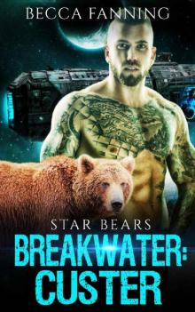 Breakwater: Custer (BBW Bad Boy Space Bear Shifter Romance)