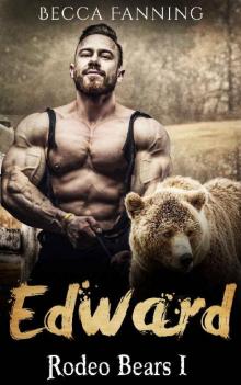 Edward (BBW Western Bear Shifter Romance) (Rodeo Bears Book 1) Edward (BBW Western Bear Shifter Romance) (Rodeo Bears Book 1)