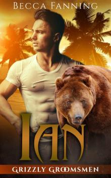 Ian (BBW Bear Shifter Wedding Romance) (Grizzly Groomsmen Book 4)