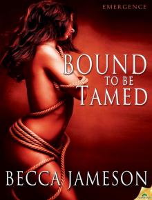 Bound to be Tamed: Emergence, Book 2 Bound to be Tamed: Emergence, Book 2
