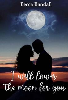 I will lower the moon for you I will lower the moon for you