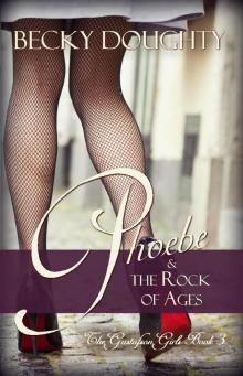 Phoebe and the Rock of Ages Phoebe and the Rock of Ages