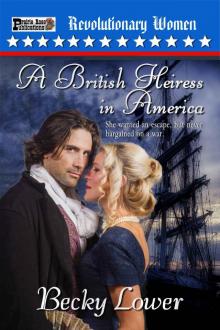 A British Heiress in America (Revolutionary Women Book 1) A British Heiress in America (Revolutionary Women Book 1)