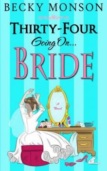Thirty-Four Going On Bride (The Spinster Series Book 3)