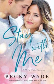 Stay with Me (Misty River Romance, A Book #1) Stay with Me (Misty River Romance, A Book #1)