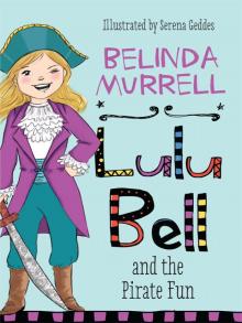 Lulu Bell and the Pirate Fun Lulu Bell and the Pirate Fun