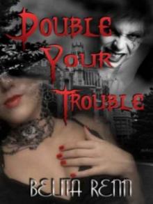 Double Your Trouble Double Your Trouble