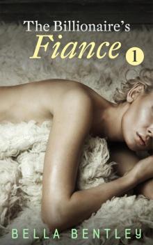 The Billionaire's Fiancee, Book 1