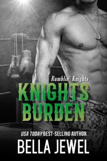Knights Burden (Rumblin' Knights, #4) Knights Burden (Rumblin' Knights, #4)