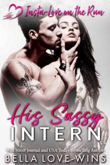 His Sassy Intern (Insta-Love on the Run Book 6) His Sassy Intern (Insta-Love on the Run Book 6)