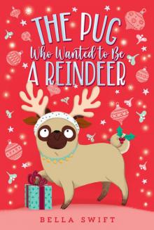 The Pug Who Wanted to Be a Reindeer The Pug Who Wanted to Be a Reindeer