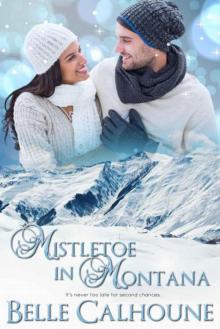 Mistletoe In Montana: A Christmas Novella Mistletoe In Montana: A Christmas Novella