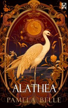 ALATHEA a richly painted historical novel of art, ambition, love and defiance (The Heron Quartet Book 5)