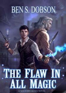 The Flaw in All Magic (Magebreakers Book 1)
