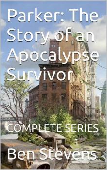 Parker: The Story of an Apocalypse Survivor: COMPLETE SERIES
