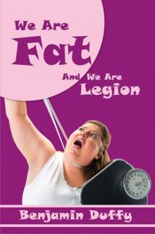 We Are Fat and We Are Legion We Are Fat and We Are Legion