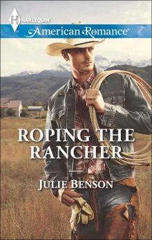 Roping the Rancher (Harlequin American Romance) Roping the Rancher (Harlequin American Romance)
