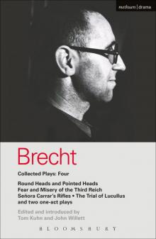 Brecht Collected Plays: 4: Round Heads & Pointed Heads; Fear & Misery of the Third Reich; Senora Carrar's Rifles; Trial of Lucullus; Dansen; How Much Is ... and Misery