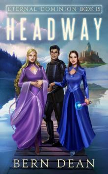 Eternal Dominion Book 15: Headway Eternal Dominion Book 15: Headway