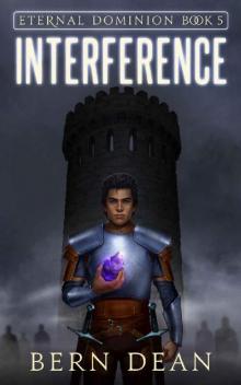 Eternal Dominion book 5: Interference Eternal Dominion book 5: Interference