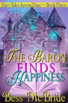 The Baron Finds Happiness (Fairy Tales Across Time Book 3) The Baron Finds Happiness (Fairy Tales Across Time Book 3)
