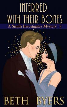 Interred With Their Bones: A Smith Investigates Mystery Interred With Their Bones: A Smith Investigates Mystery