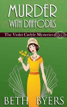 Murder With Daffodils: A Violet Carlyle Cozy Historical Mystery (The Violet Carlyle Mysteries Book 35) Murder With Daffodils: A Violet Carlyle Cozy Historical Mystery (The Violet Carlyle Mysteries Book 35)