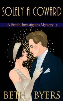 Solely A Coward: A 1920s Historical Mystery (A Smith Investigates Mystery Book 6) Solely A Coward: A 1920s Historical Mystery (A Smith Investigates Mystery Book 6)