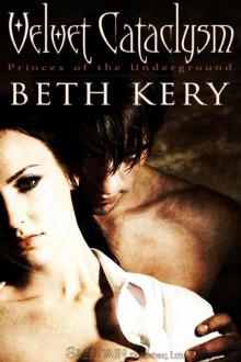 Velvet Cataclysm: Princes of the Underground, Book 1 Velvet Cataclysm: Princes of the Underground, Book 1