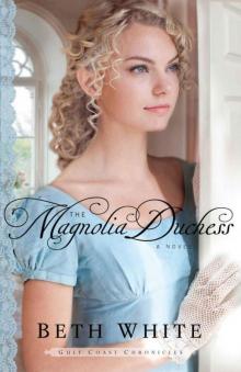The Magnolia Duchess (Gulf Coast Chronicles #3) The Magnolia Duchess (Gulf Coast Chronicles #3)