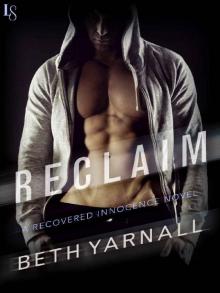 Reclaim: A Recovered Innocence Novel Reclaim: A Recovered Innocence Novel