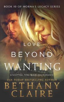 Love Beyond Wanting: Book 10 of Morna’s Legacy Series