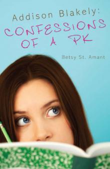 Addison Blakely: Confessions of A PK Addison Blakely: Confessions of A PK