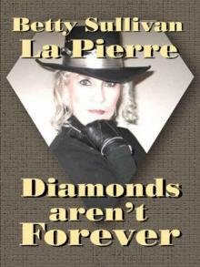 Diamonds Aren't Forever Diamonds Aren't Forever