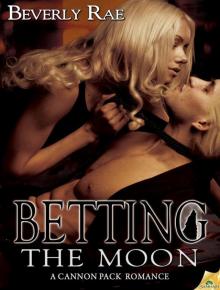 Betting the Moon: Cannon Pack, Book 4