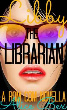 Libby the Librarian: A Rom Com Novella Libby the Librarian: A Rom Com Novella