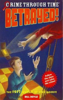 Betrayed!: The 1977 Journal of Zeke Moorie Betrayed!: The 1977 Journal of Zeke Moorie
