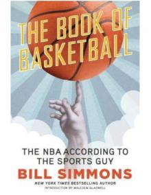 The Book of Basketball: The NBA According to the Sports Guy