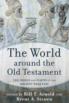 The World around the Old Testament The World around the Old Testament