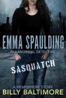 Emma Spaulding Paranormal Detective: Sasquatch (A Hemisphere Story Book 1)