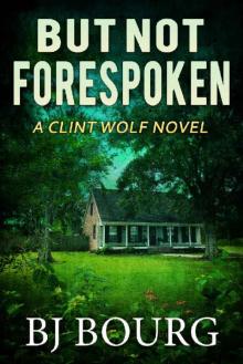 But Not Forespoken: A Clint Wolf Novel (Clint Wolf Mystery Series Book 13)