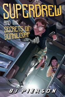 SuperDrew and the Secrets of Donhil Corp SuperDrew and the Secrets of Donhil Corp