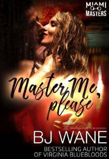 Master Me, Please (Miami Masters Book 2) Master Me, Please (Miami Masters Book 2)