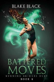 Battered Moves: Burning Bridges Duet Book 2