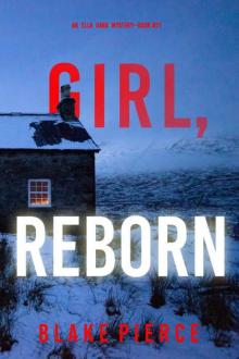 Girl, Reborn (An Ella Dark FBI Suspense Thriller—Book 21) Girl, Reborn (An Ella Dark FBI Suspense Thriller—Book 21)
